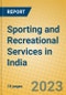 Sporting and Recreational Services in India - Product Image