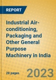 Industrial Air-conditioning, Packaging and Other General Purpose Machinery in India: ISIC 2919- Product Image