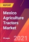 Mexico Agriculture Tractors Market- Size, Trends, Competitive Analysis and Forecasts (2021-2026) - Product Thumbnail Image