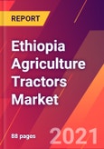 Ethiopia Agriculture Tractors Market- Size, Trends, Competitive Analysis and Forecasts (2021-2026)- Product Image