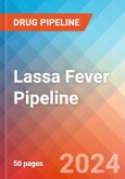 Lassa Fever - Pipeline Insight, 2024- Product Image