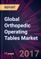 Global Orthopedic Operating Tables Market 2017-2021 - Product Thumbnail Image