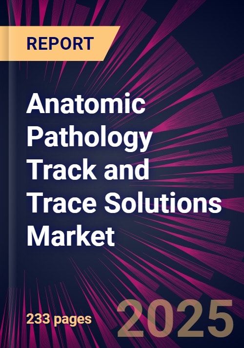 Anatomic Pathology Track And Trace Solutions Market Anatomic Pathology Track and Trace Solutions Market 2024-2028