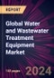 Global Water and Wastewater Treatment Equipment Market 2024-2028 - Product Image