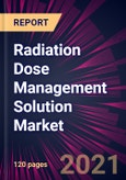 Radiation Dose Management Solution Market 2021-2025- Product Image