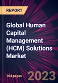 Global Human Capital Management (HCM) Solutions Market 2023-2027- Product Image