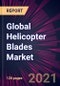 Global Helicopter Blades Market 2021-2025 - Product Thumbnail Image