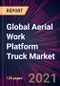 Global Aerial Work Platform Truck Market 2021-2025 - Product Thumbnail Image