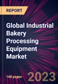 Global Industrial Bakery Processing Equipment Market 2023-2027- Product Image