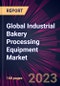 Global Industrial Bakery Processing Equipment Market 2023-2027 - Product Thumbnail Image