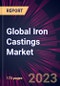 Global Iron Castings Market 2024-2028 - Product Image