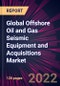 Global Offshore Oil and Gas Seismic Equipment and Acquisitions Market 2022-2026 - Product Thumbnail Image