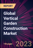 Global Vertical Garden Construction Market 2023-2027- Product Image
