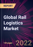Global Rail Logistics Market 2022-2026- Product Image