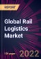 Global Rail Logistics Market 2022-2026 - Product Thumbnail Image