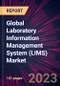 Global Laboratory Information Management System (LIMS) Market 2021-2025 - Product Image