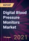 Digital Blood Pressure Monitors Market 2021-2025 - Product Thumbnail Image