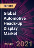 Global Automotive Heads-up Display Market 2021-2025- Product Image