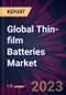 Global Thin-film Batteries Market 2023-2027 - Product Image