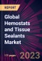 Global Hemostats and Tissue Sealants Market 2023-2027 - Product Image