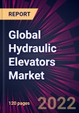 Global Hydraulic Elevators Market 2022-2026- Product Image