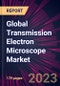 Global Transmission Electron Microscope Market 2021-2025 - Product Image