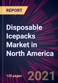Disposable Icepacks Market in North America 2021-2025- Product Image