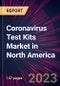 Coronavirus Test Kits Market in North America 2023-2027 - Product Image