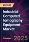 Industrial Computed tomography Equipment Market 2025-2029 - Product Thumbnail Image