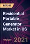 Residential Portable Generator Market in US 2021-2025 - Product Image