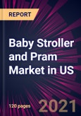 Baby Stroller and Pram Market in US 2021-2025- Product Image