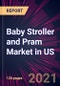 Baby Stroller and Pram Market in US 2021-2025 - Product Thumbnail Image