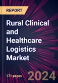 Rural Clinical and Healthcare Logistics Market 2024-2028- Product Image