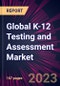Global K-12 Testing and Assessment Market 2021-2025 - Product Image