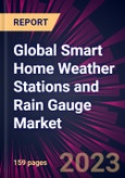 Global Smart Home Weather Stations and Rain Gauge Market 2023-2027- Product Image