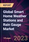 Global Smart Home Weather Stations and Rain Gauge Market 2023-2027 - Product Image