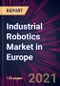 Industrial Robotics Market in Europe 2021-2025 - Product Thumbnail Image
