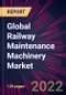 Global Railway Maintenance Machinery Market 2021-2025 - Product Image