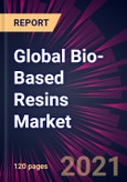 Global Bio-Based Resins Market 2021-2025- Product Image