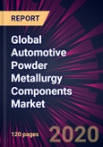Global Automotive Powder Metallurgy Components Market 2020-2024- Product Image