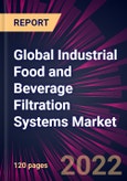 Global Industrial Food and Beverage Filtration Systems Market 2023-2027- Product Image