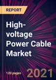 High-voltage Power Cable Market 2021-2025- Product Image