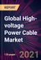 Global High-voltage Power Cable Market 2021-2025 - Product Image