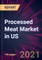 Processed Meat Market in US 2021-2025 - Product Thumbnail Image