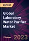 Global Laboratory Water Purifier Market 2023-2027 - Product Image