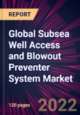 Global Subsea Well Access and Blowout Preventer System Market 2022-2026- Product Image