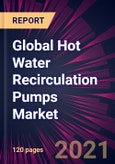 Global Hot Water Recirculation Pumps Market 2021-2025- Product Image