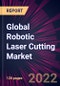 Global Robotic Laser Cutting Market 2022-2026 - Product Image