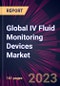 Global IV Fluid Monitoring Devices Market 2023-2027 - Product Thumbnail Image
