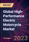 Global High-Performance Electric Motorcycle Market 2021-2025 - Product Thumbnail Image